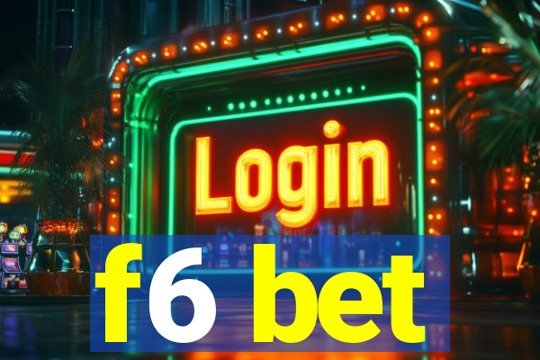 f6 bet